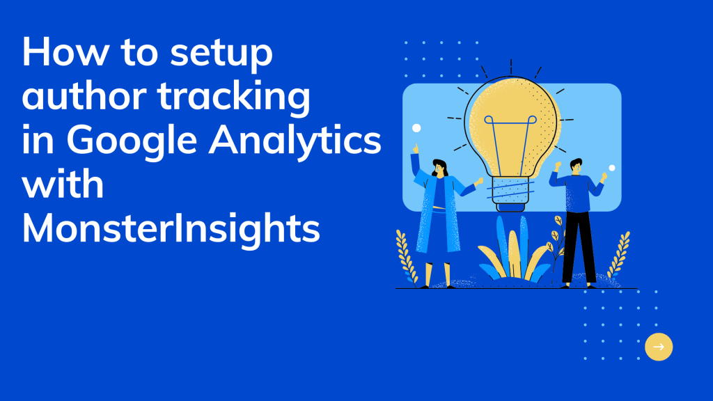 How to setup author tracking in Google Analytics with MonsterInsights